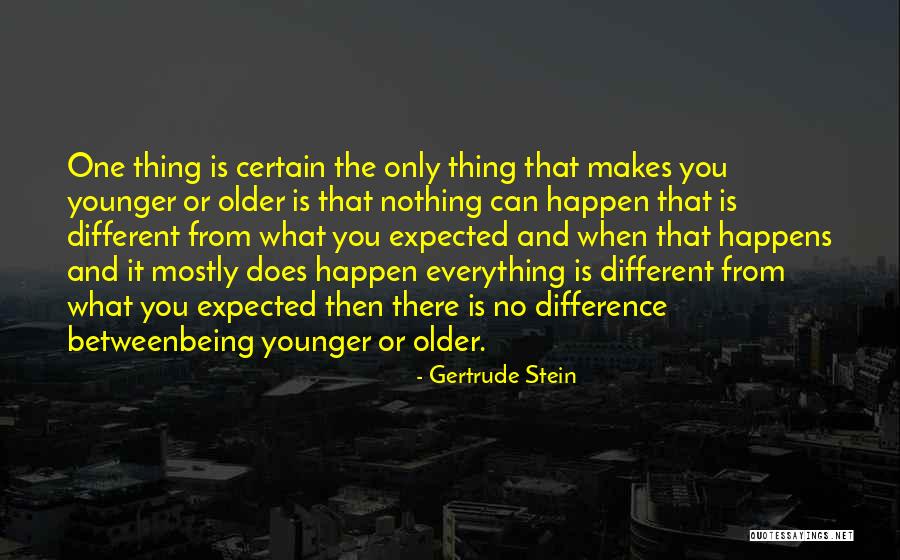 Younger And Older Quotes By Gertrude Stein Younger And Older Quotes By Gertrude Stein