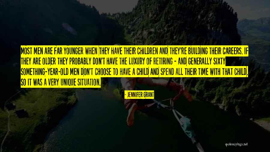 Younger And Older Quotes By Jennifer Grant Younger And Older Quotes By Jennifer Grant