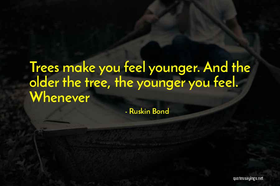 Younger And Older Quotes By Ruskin Bond Younger And Older Quotes By Ruskin Bond