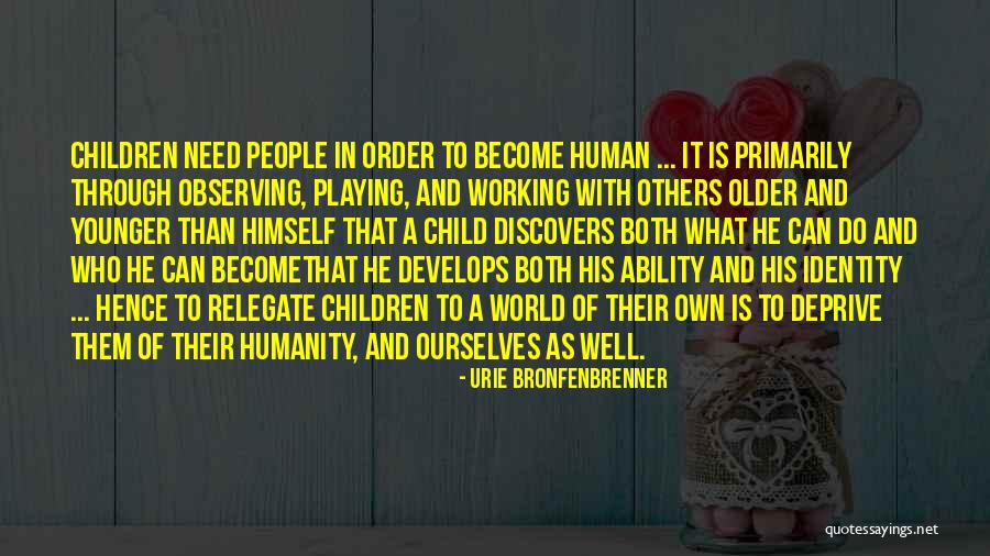 Younger And Older Quotes By Urie Bronfenbrenner Younger And Older Quotes By Urie Bronfenbrenner