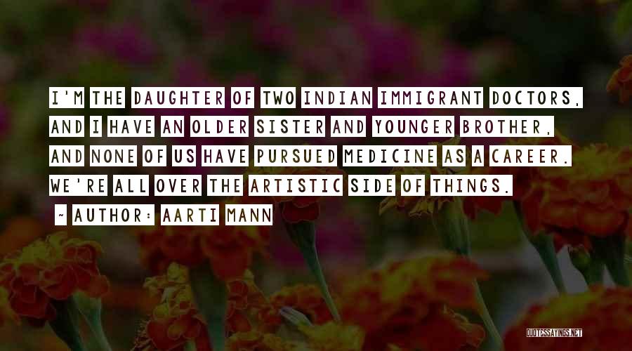 Younger Brother And Older Sister Quotes By Aarti Mann