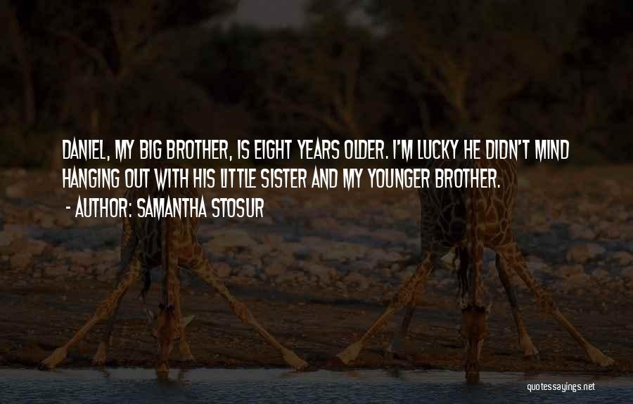 Younger Brother And Older Sister Quotes By Samantha Stosur