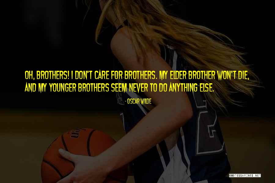 Younger Brother Death Quotes By Oscar Wilde Younger Brother Death Quotes By Oscar Wilde