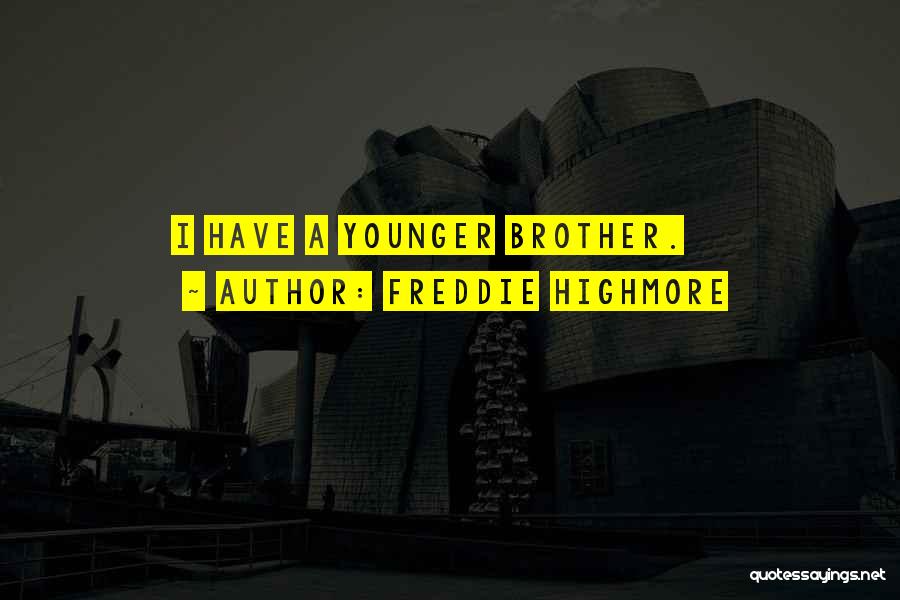 Younger Brother Quotes By Freddie Highmore