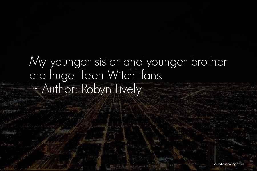 Younger Brother Quotes By Robyn Lively