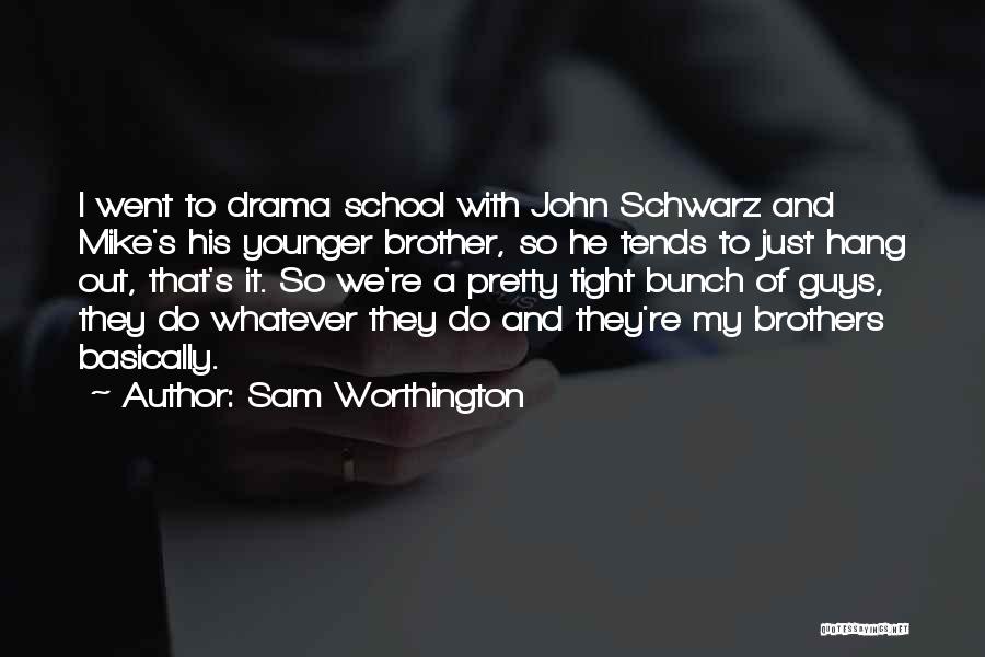 Younger Brother Quotes By Sam Worthington
