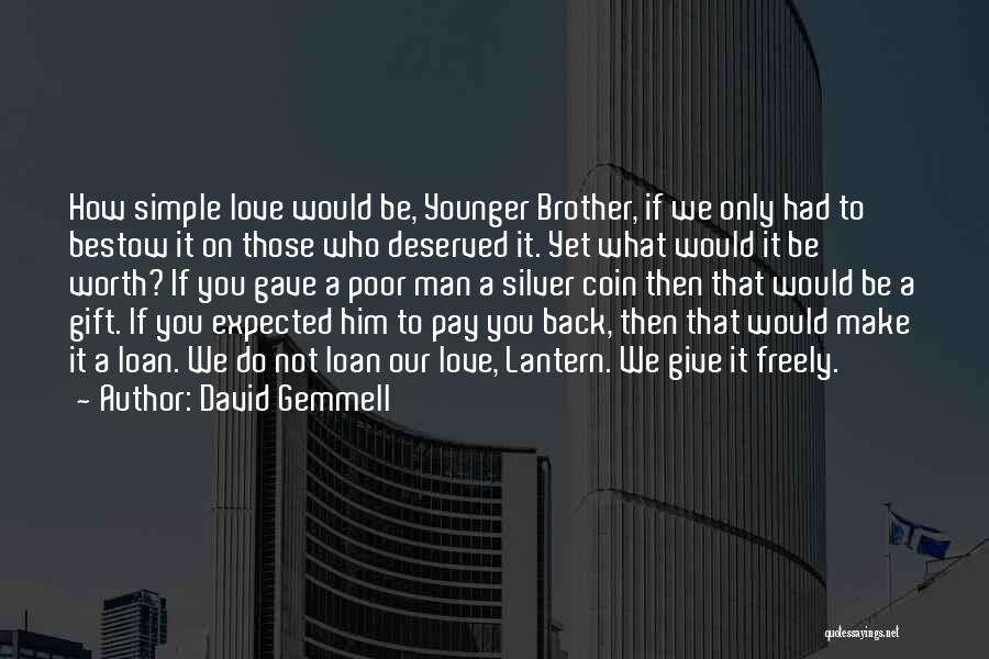 Younger Brother's Love Quotes By David Gemmell
