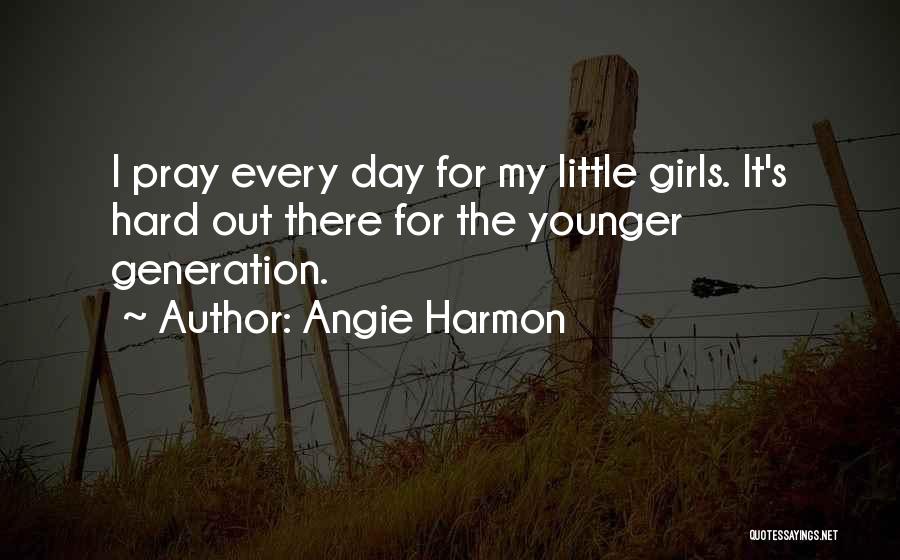 Younger Generation Quotes By Angie Harmon