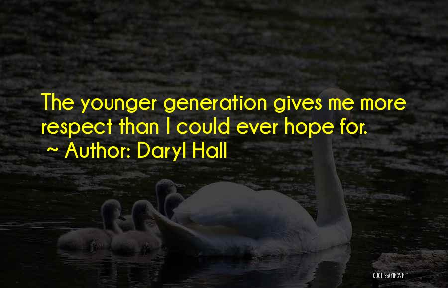 Younger Generation Quotes By Daryl Hall