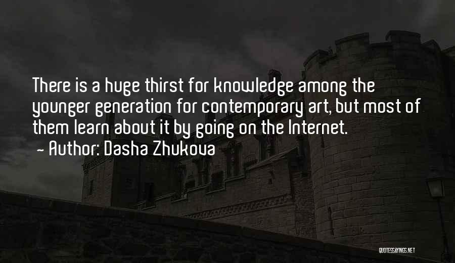 Younger Generation Quotes By Dasha Zhukova