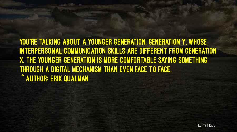 Younger Generation Quotes By Erik Qualman