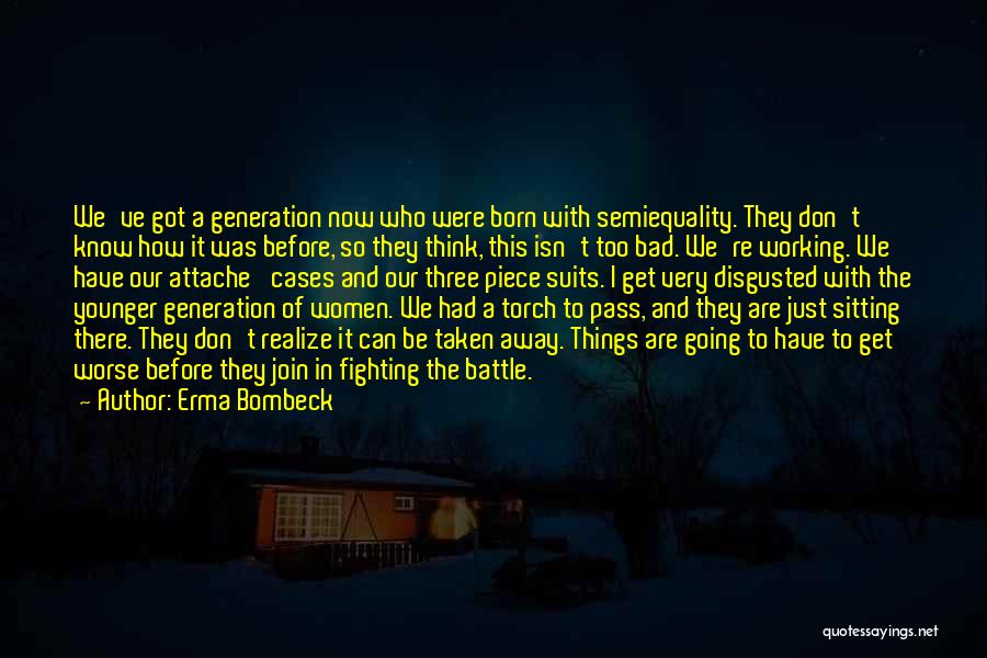 Younger Generation Quotes By Erma Bombeck