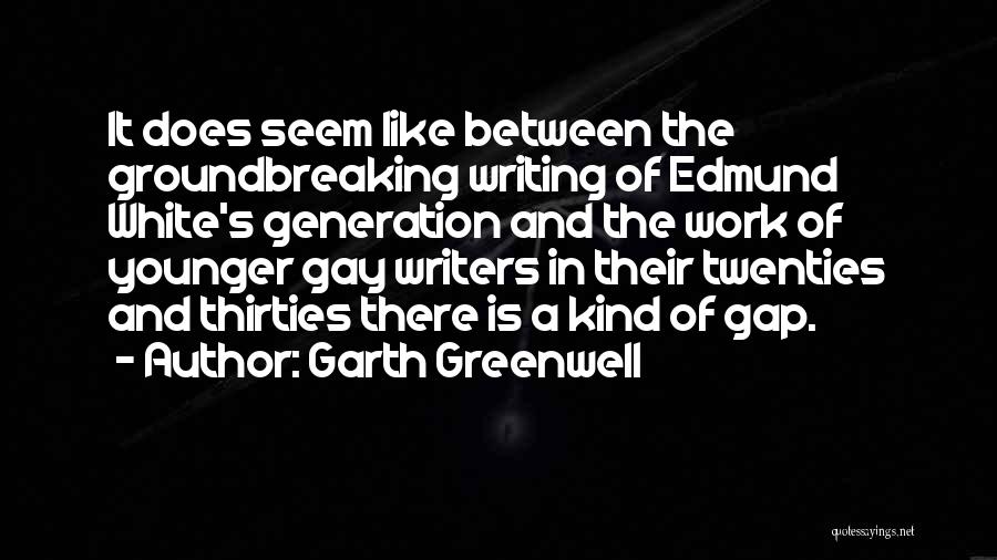Younger Generation Quotes By Garth Greenwell