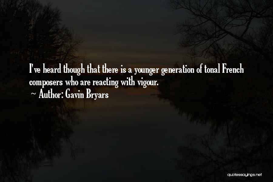 Younger Generation Quotes By Gavin Bryars