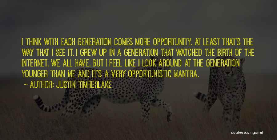 Younger Generation Quotes By Justin Timberlake