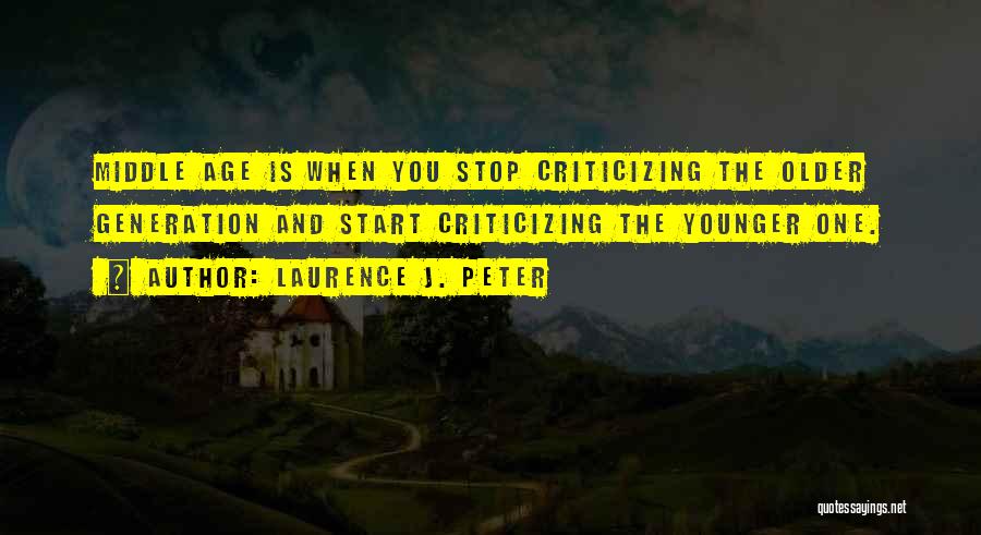 Younger Generation Quotes By Laurence J. Peter