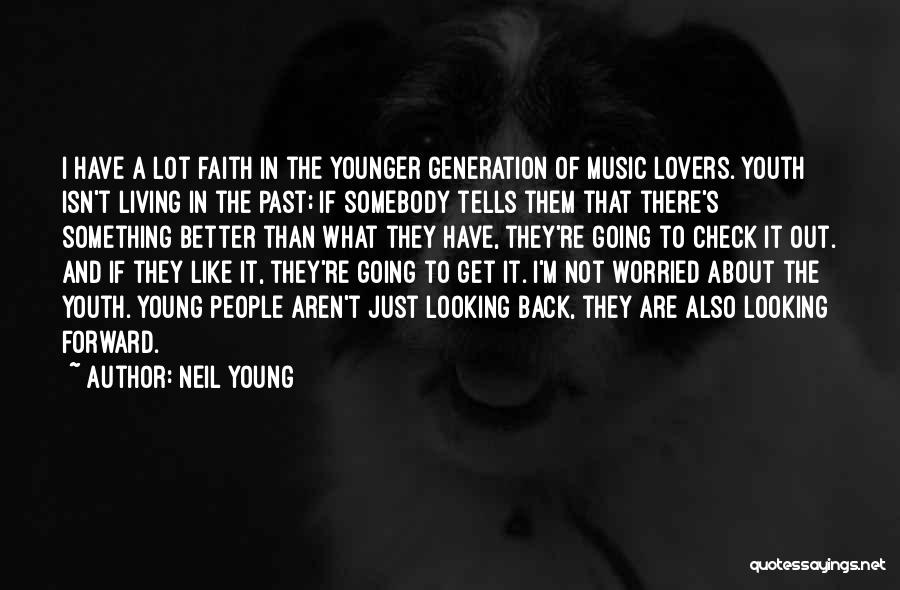 Younger Generation Quotes By Neil Young