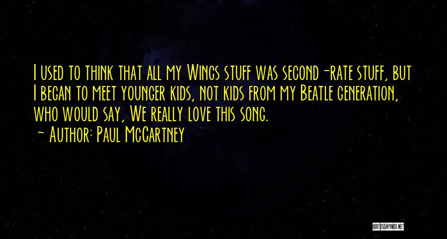 Younger Generation Quotes By Paul McCartney