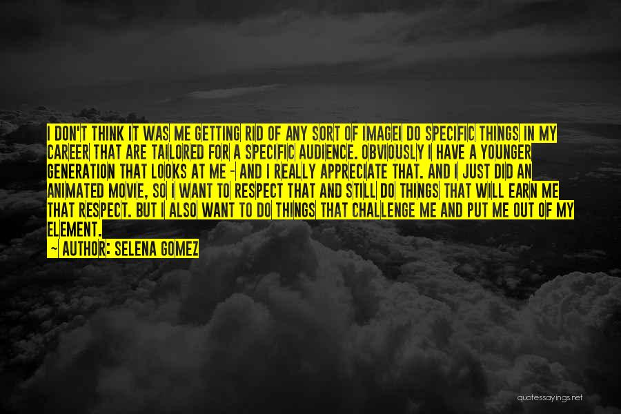 Younger Generation Quotes By Selena Gomez