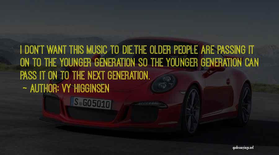 Younger Generation Quotes By Vy Higginsen