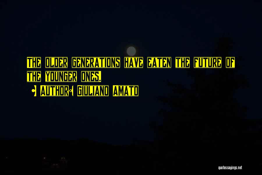Younger Generation Vs Older Generation Quotes By Giuliano Amato