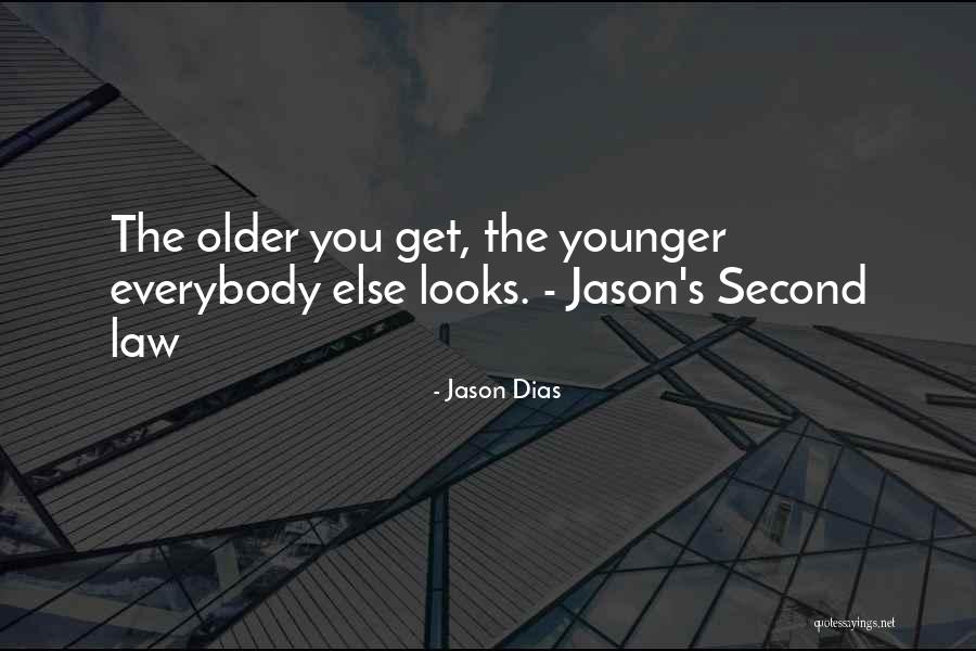 Younger Looks Quotes By Jason Dias Younger Looks Quotes By Jason Dias