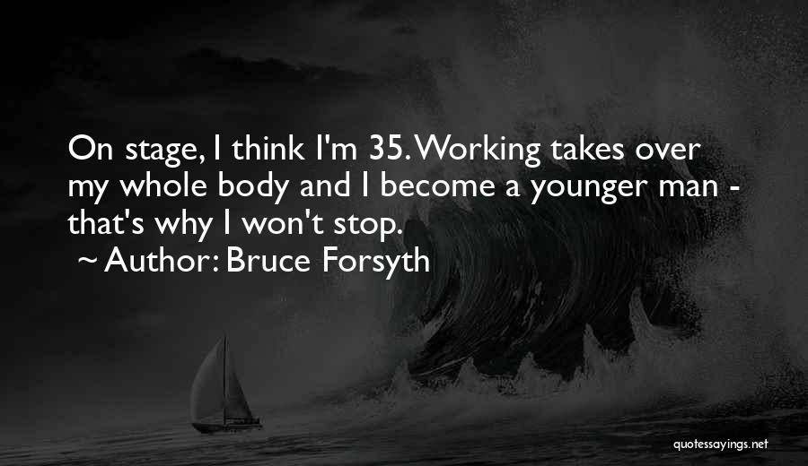 Younger Man Quotes By Bruce Forsyth