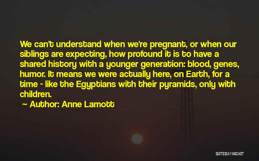 Younger Siblings Quotes By Anne Lamott Younger Siblings Quotes By Anne Lamott