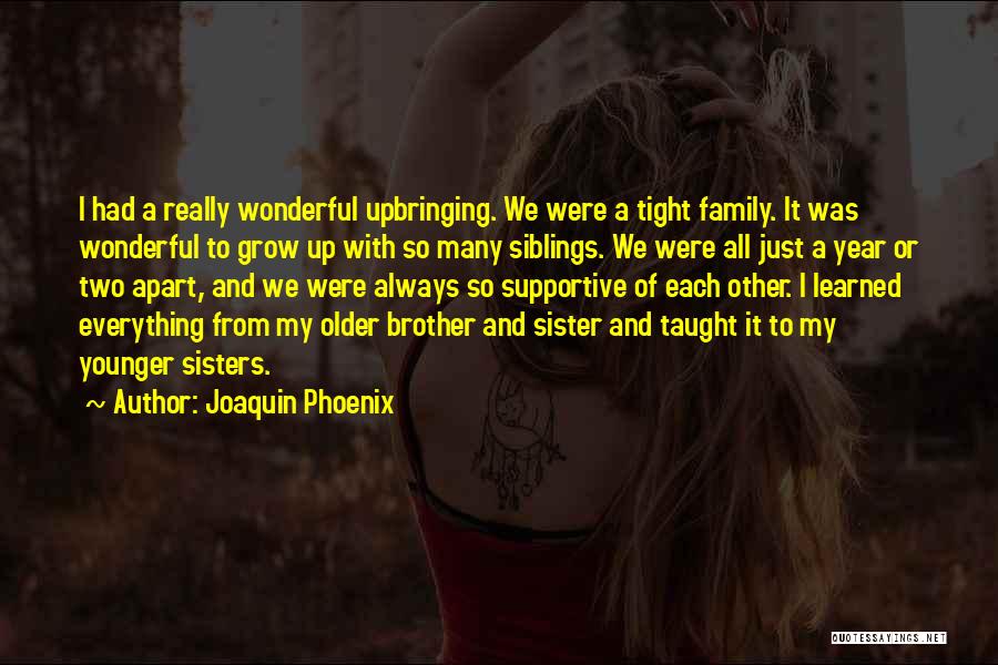 Younger Siblings Quotes By Joaquin Phoenix