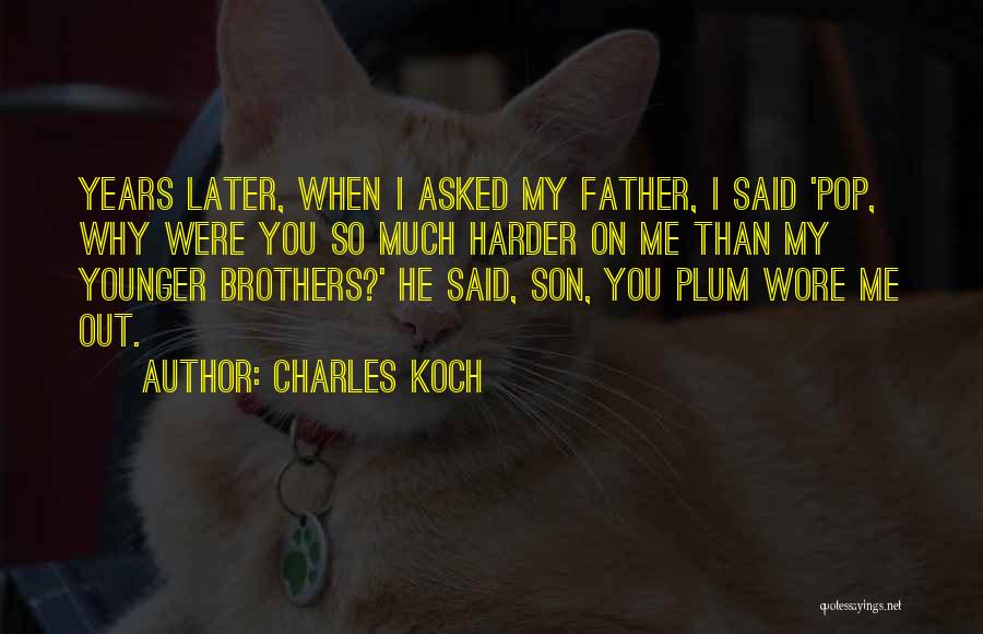 Younger Son Quotes By Charles Koch