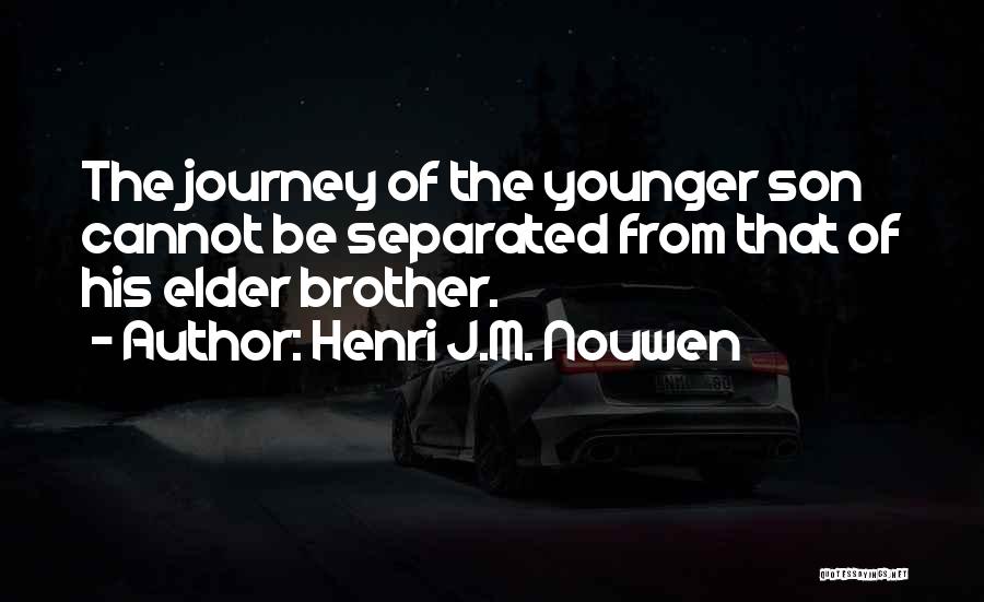 Younger Son Quotes By Henri J.M. Nouwen