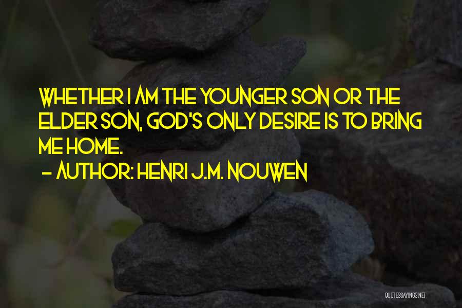 Younger Son Quotes By Henri J.M. Nouwen