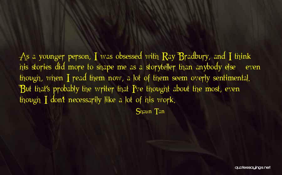 Younger Than That Now Quotes By Shaun Tan Younger Than That Now Quotes By Shaun Tan