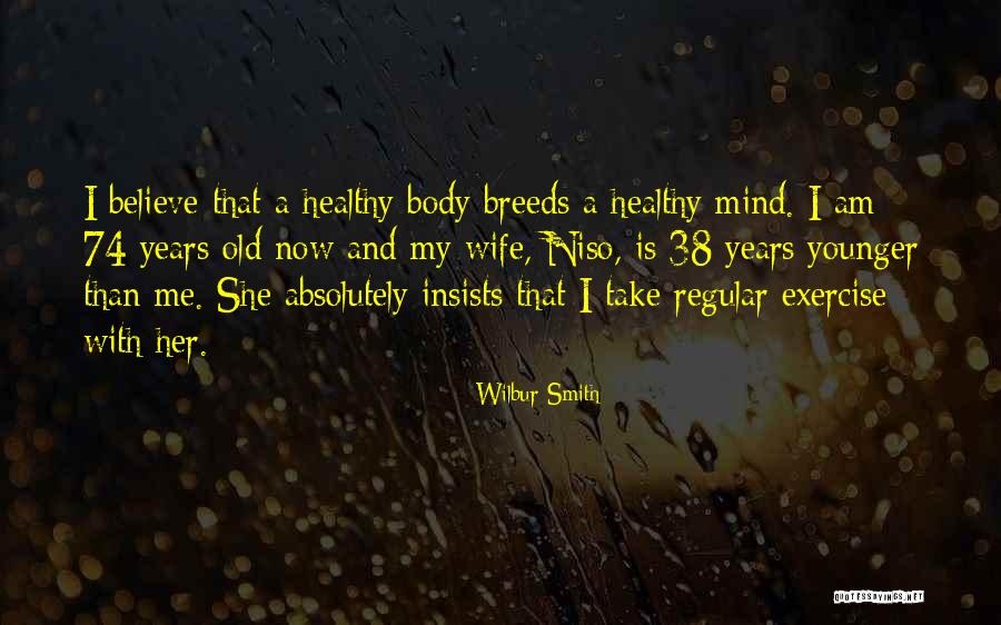 Younger Than That Now Quotes By Wilbur Smith Younger Than That Now Quotes By Wilbur Smith