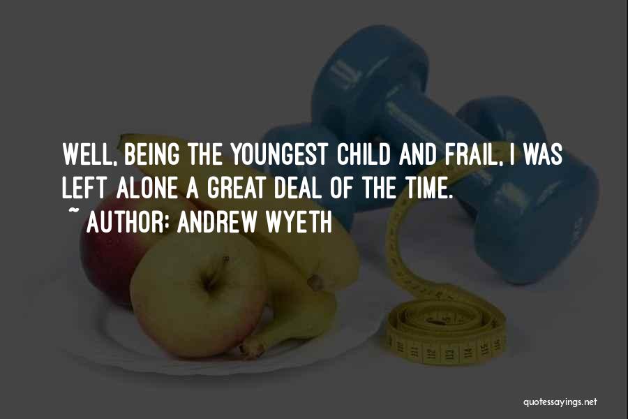 Youngest Child Quotes By Andrew Wyeth