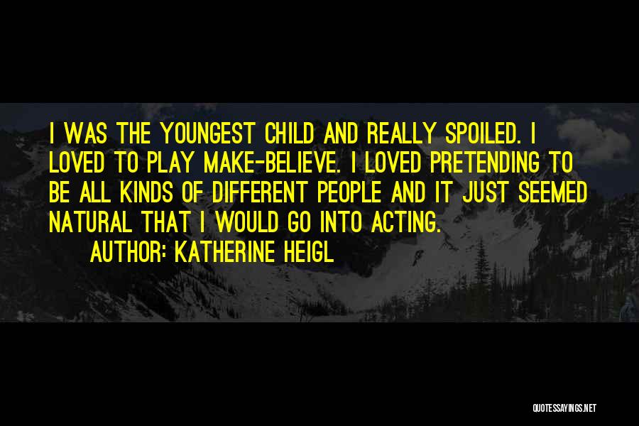 Youngest Child Quotes By Katherine Heigl