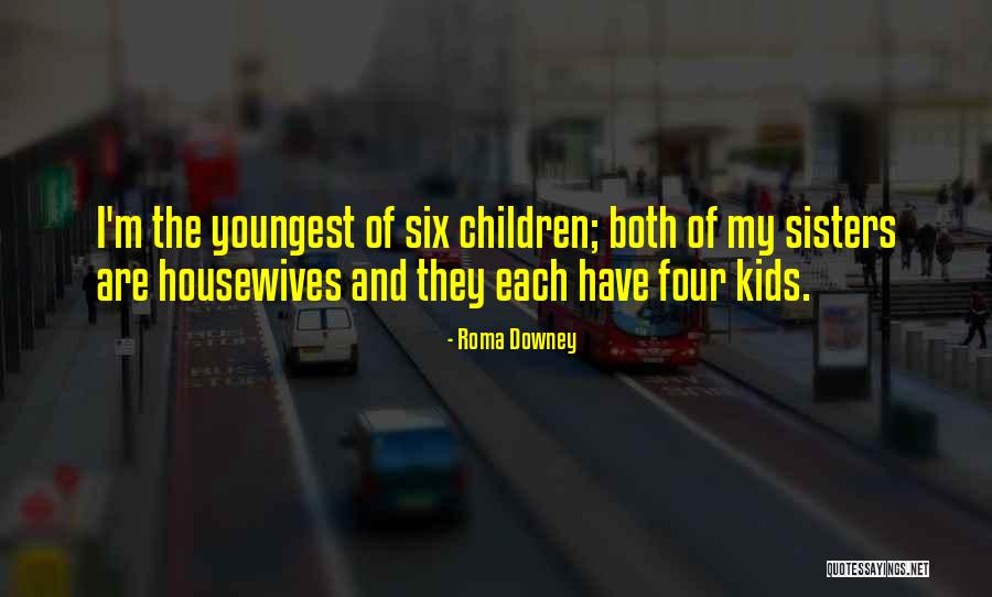 Youngest Children Quotes By Roma Downey Youngest Children Quotes By Roma Downey