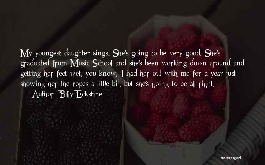 Youngest Daughter Quotes By Billy Eckstine