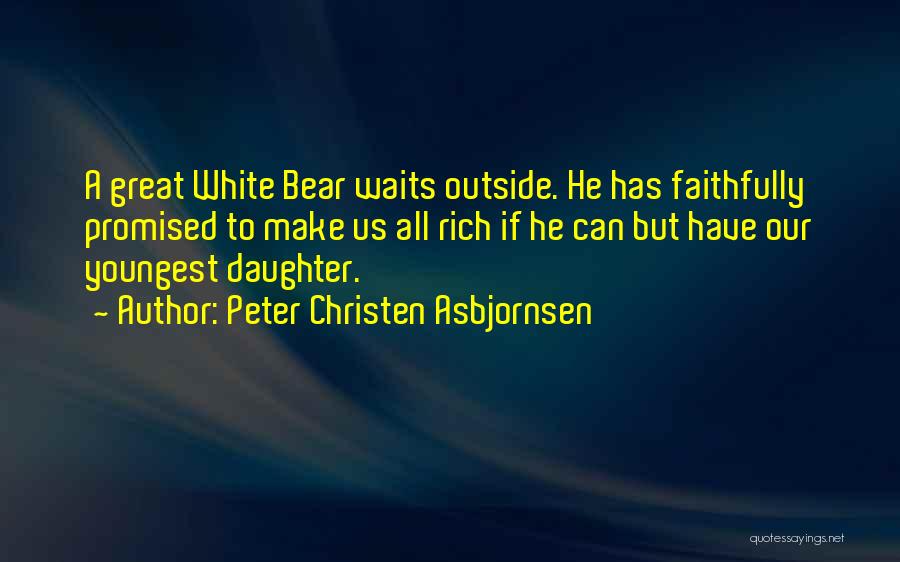 Youngest Daughter Quotes By Peter Christen Asbjornsen