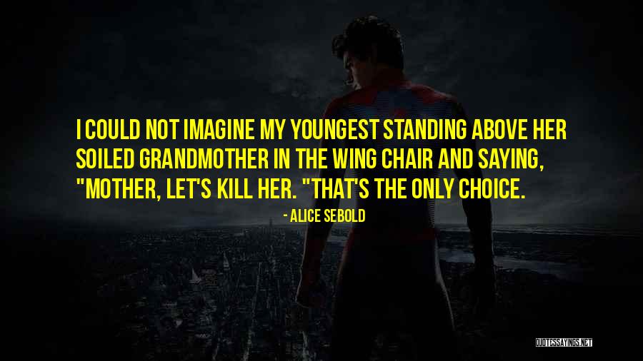 Youngest Quotes By Alice Sebold