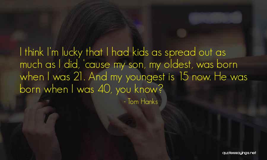 Youngest Son Quotes By Tom Hanks Youngest Son Quotes By Tom Hanks