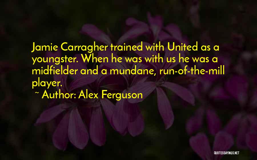 Youngster Quotes By Alex Ferguson