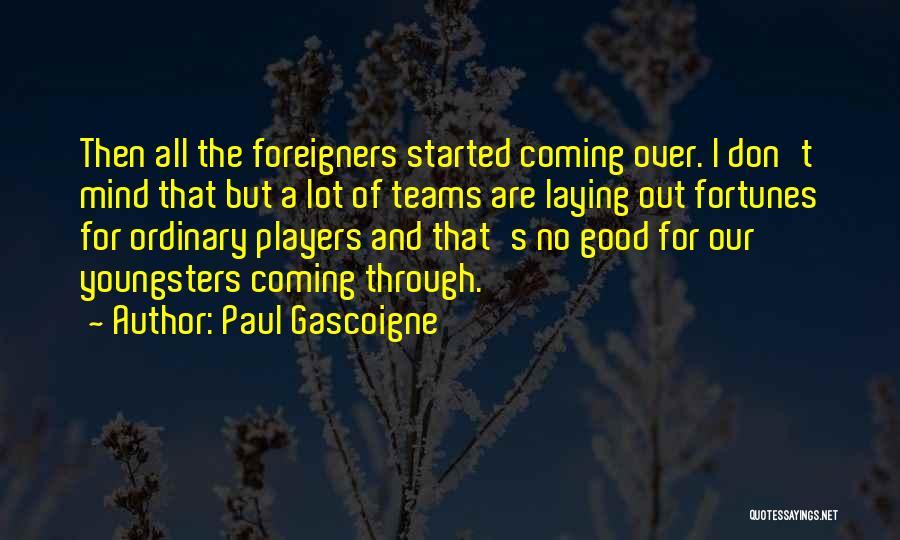 Youngsters Quotes By Paul Gascoigne