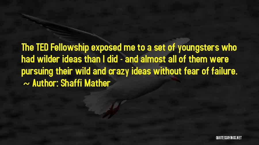 Youngsters Quotes By Shaffi Mather