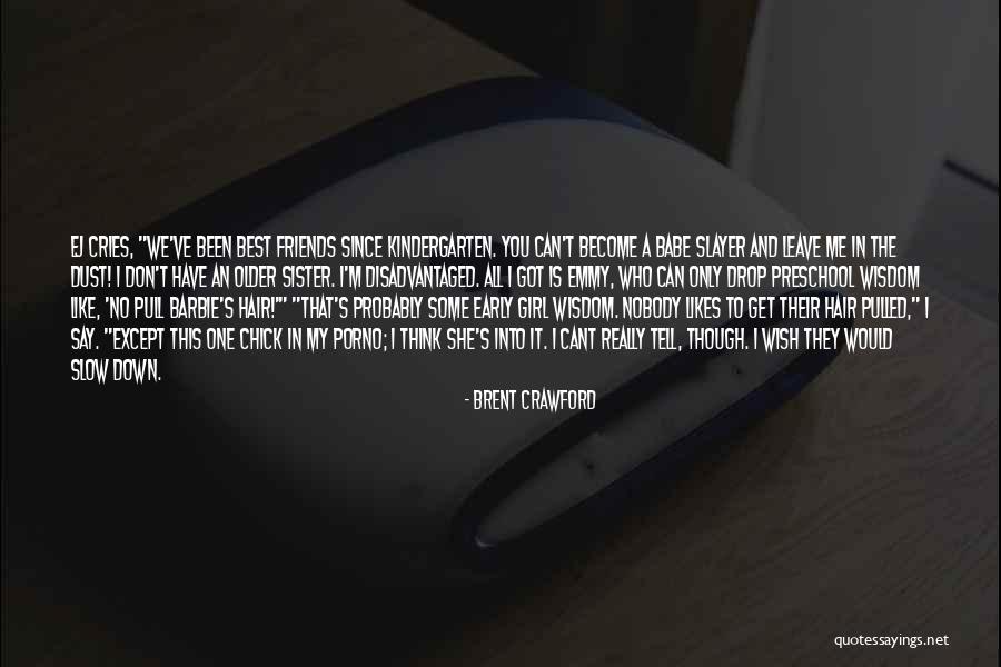 Your 2 Best Friends Quotes By Brent Crawford Your 2 Best Friends Quotes By Brent Crawford