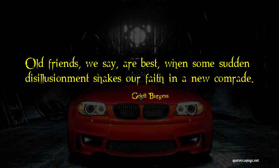 Your 2 Best Friends Quotes By Gelett Burgess Your 2 Best Friends Quotes By Gelett Burgess