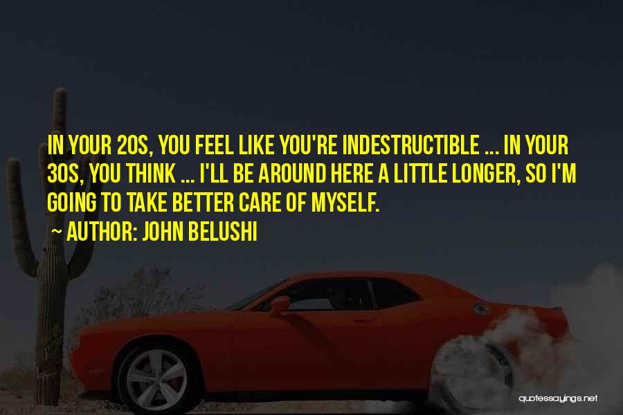 Your 20s Quotes By John Belushi