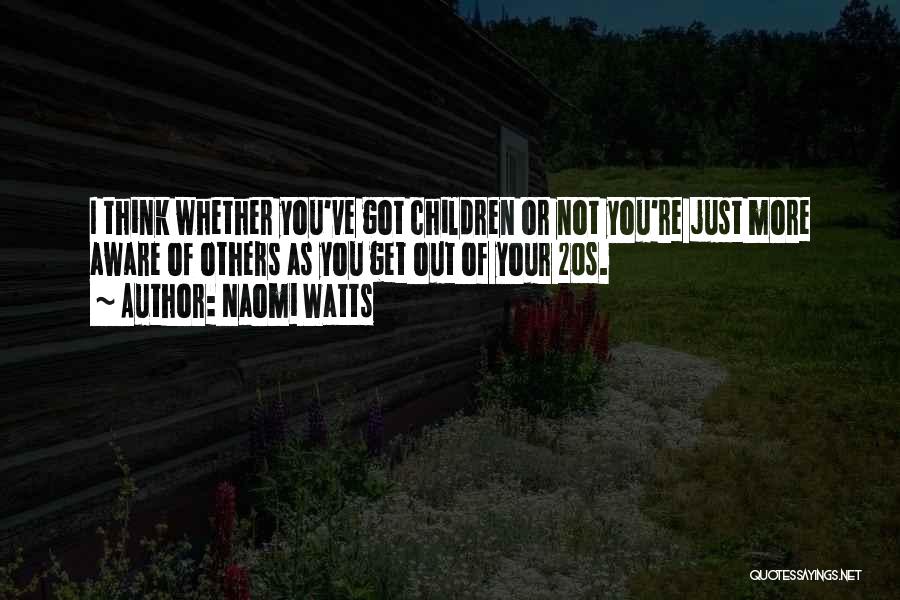 Your 20s Quotes By Naomi Watts