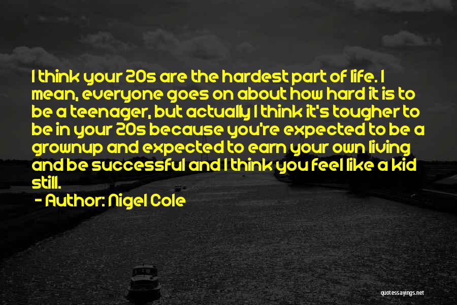 Your 20s Quotes By Nigel Cole