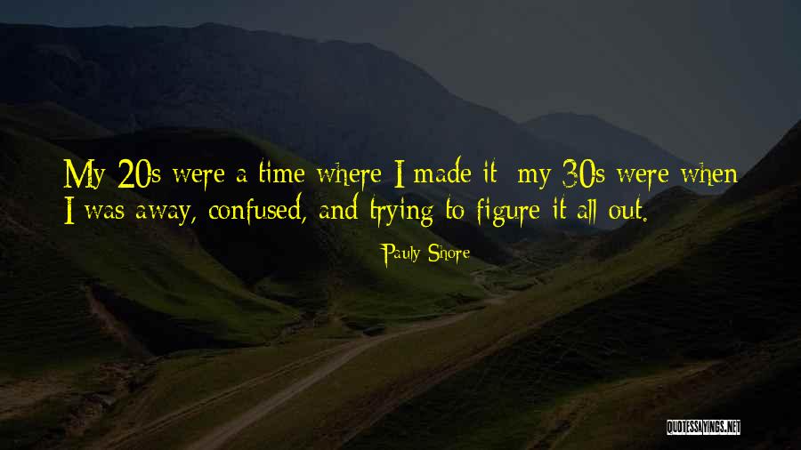 Your 20s Your 30s Quotes By Pauly Shore Your 20s Your 30s Quotes By Pauly Shore